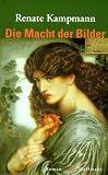 Die Macht der Bilder. Roman