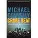 Crime Beat: A Decade of Covering Cops and Killers