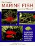 The Tropical Marine Fish Survival Manual: A Comprehensive Family-By-Family Guide to Keeping Tropical Marine Aquarium Fish
