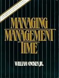 Managing Management Time: Who's Got the Monkey?