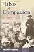 Habits of Compassion: Irish Catholic Nuns and the Origins of New York's Welfare System, 1830-1920 (Women in American History)