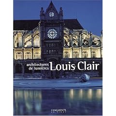 Louis Clair : Architecte des lumi�res