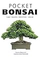 Pocket Bonsai: Care  Shaping  Repotting  Species