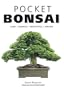 Pocket Bonsai: Care  Shaping  Repotting  Species
