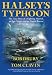 Halsey's Typhoon: The True Story of a Fighting Admiral, an Epic Storm, and an Untold Rescue by Robert Drury