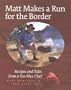 Matt Makes a Run for the Border: Recipes and Tales from a Tex-Mex Chef