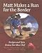 Matt Makes a Run for the Border: Recipes and Tales from a Tex-Mex Chef by Jr. Matt Martinez