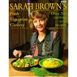 Sarah Brown's Fresh Vegetarian Cookery: Over 200 Exciting New Recipes book cover