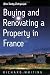 Buying and Renovating a Roperty in France,