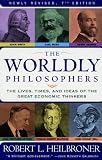 THE WORLDLY PHILOSOPHERS: THE LIVES, TIMES, AND IDEAS OF THE GREAT ECONOMIC THINKERS