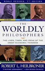 THE WORLDLY PHILOSOPHERS: THE LIVES, TIMES, AND IDEAS OF THE GREAT ECONOMIC THINKERS