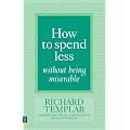 How to Spend Less ... without Being Miserable