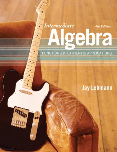 Intermediate Algebra: Functions & Authentic Applications (4th Edition)