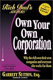 Own Your Own Corporation: Why the Rich Own Their Own Companies and Everyone Else Works for Them (Rich Dad's Advisors (Paperback))