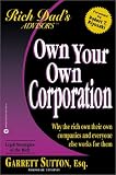Own Your Own Corporation - Why the Rich Own Their Own Companies and Everyone Else Works for Them
