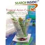 Tropical Asian Cooking: Exotic Flavors from Equatorial Asia