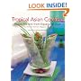 Tropical Asian Cooking: Exotic Flavors from Equatorial Asia