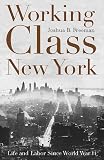 Working-Class New York: Life and Labor Since World War II