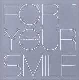 FOR YOUR SMILE FOR YOUR SMILE