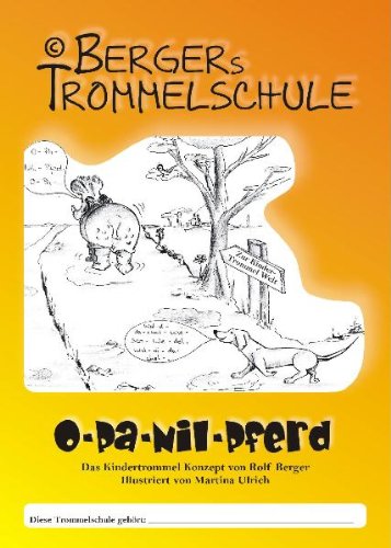 Opa Nilpferd - Bergers Trommelschule: Das Kindertrommel Konzept von Rolf Berger