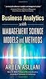 Business Analytics with Management Science Models and Methods (FT Press Analytics)