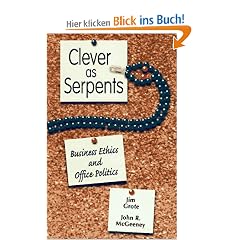 Clever as Serpents: Business Ethics and Office Politics (Zacchaeus Studies: Theology)
