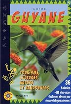 Guide Guyane 2012 : Cultures, nature et randonnées