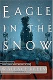 Eagle in the Snow: A Novel of General Maximus and Romes Last Stand