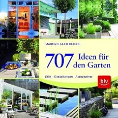 707 Ideen f�r den Garten: Stile - Gestaltungen - Accessoires