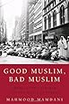 Good Muslim, Bad Muslim: America, the Cold War, and the Roots of Terror