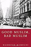Good Muslim, Bad Muslim: America, the Cold War, and the Roots of Terror