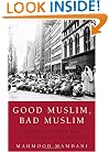 Good Muslim, Bad Muslim: America, the Cold War, and the Roots of Terror