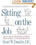 Sitting on the Job: How to Survive the Stresses of Sitting Down to Work, A Practical Handbook