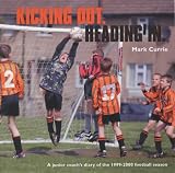 Review Parrs Wood Press  / Kicking Out, Heading in: A Junior Coach's Diary of the 1999-2000 Football Season