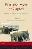 East and west of Zagros : travel, war and politics in Persia and Iraq 1913-1921