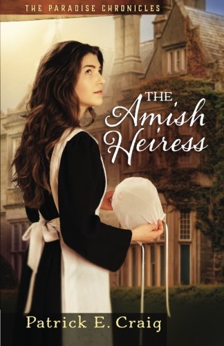 The Amish Heiress (The Paradise Chronicles) (Volume 1)