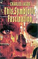 This Symbiotic Fascination This Symbiotic Fascination