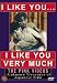 I Like You... I Like You Very Much