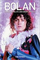Bolan: The Rise and Fall of a 20th Century Superstar
