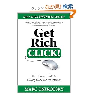 【クリックでお店のこの商品のページへ】Get Rich Click!: The Ultimate Guide to Making Money on the Internet: Marc Ostrofsky: 洋書