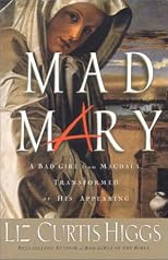 Mad Mary: A Bad Girl from Magdala, Transformed at His Appearing