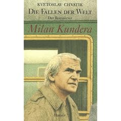 Die Fallen der Welt: Der Romancier Milan Kundera