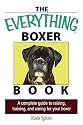 The Everything Boxer Book: A Complete Guide to Raising, Training, And Caring for Your Boxer (Everything: Pets)