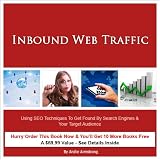 Inbound Web Traffic: Using SEO Techniques To  Get Found By Search Engines & Your Target Audience