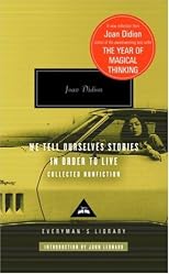 We Tell Ourselves Stories in Order to Live: Collected Nonfiction (Everyman's Library (Cloth))