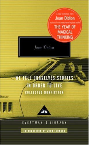 We Tell Ourselves Stories in Order to Live: Collected Nonfiction (Everyman
