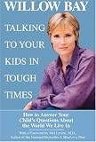 Talking to Your Kids in Tough Times: How to Answer Your Child's Questions About the World We Live In