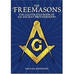 The Freemasons: An Illustrated Book of an Ancient Brotherhood