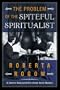 The Problem of the Spiteful Spiritualist