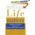 Life Matters : Creating a Dynamic Balance of Work, Family, Time & Money